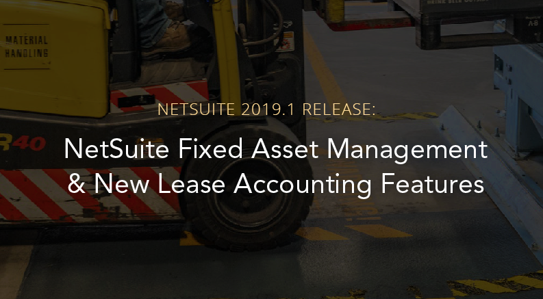 NetSuite Fixed Asset Management and New Lease Accounting Features