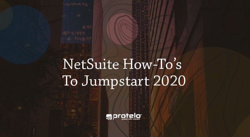 4 Helpful NetSuite How-To’s To Jumpstart 2020