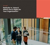 NetSuite vs. Intacct: Which One Is Right for Your Organization?
