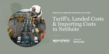 take control of importing costs, tarrifs, landed costs in netsuite with protelos inbound shipping solution