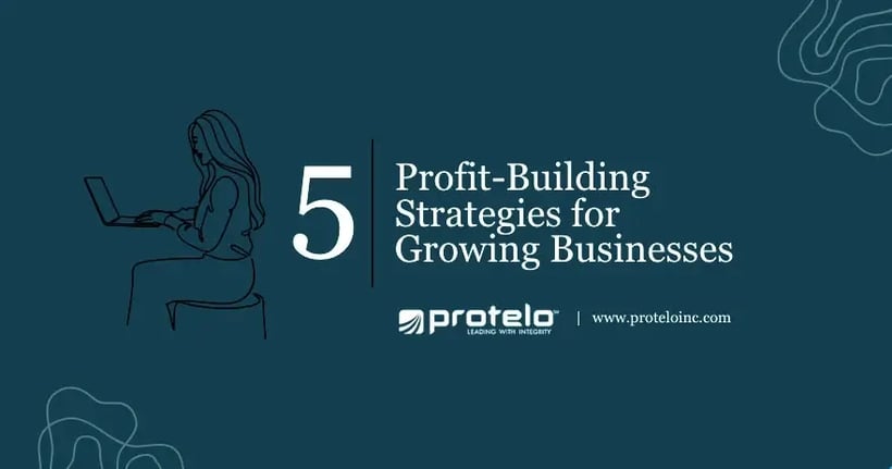 Five Profit-Building Strategies For Growing Businesses