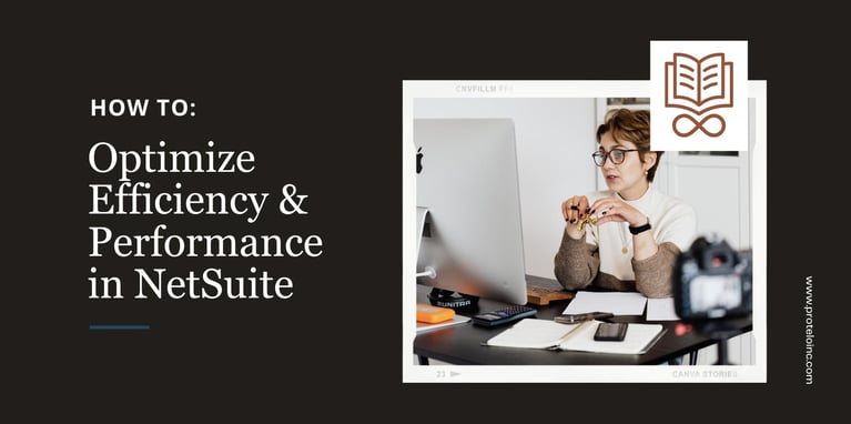 How to Optimize Efficiency and Performance in NetSuite }}