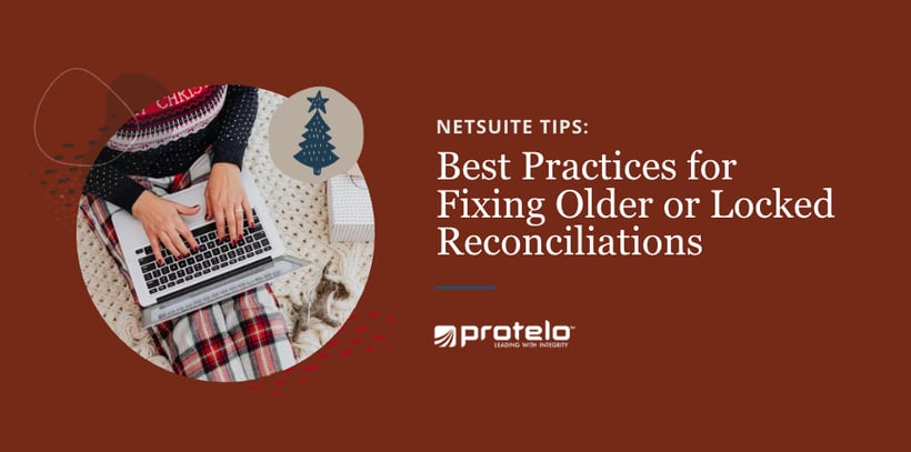 NetSuite Tips: Best Practices for Fixing Older or Locked Reconciliations