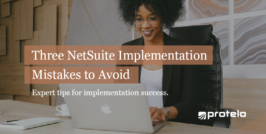 NetSuite Implementation: Three Mistakes to Avoid