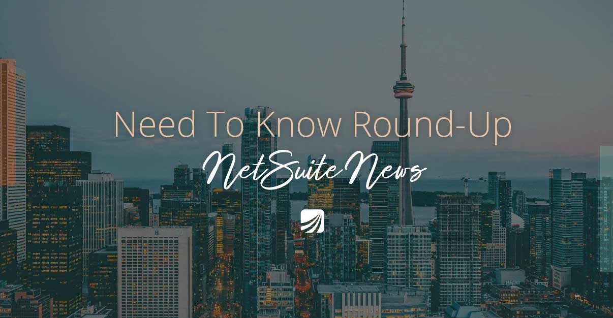 Need to Know Round-Up / NetSuite News