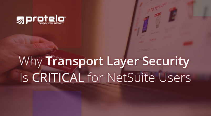 Transport Layer Security (TLS) is Critical for NetSuite Users