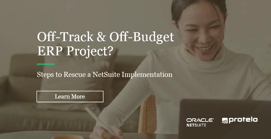 Off-track and off-budget ERP project? Steps to rescue a NetSuite implementation