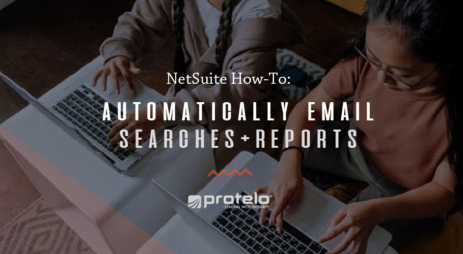 NetSuite How-To: Automatically Email Searches and Reports