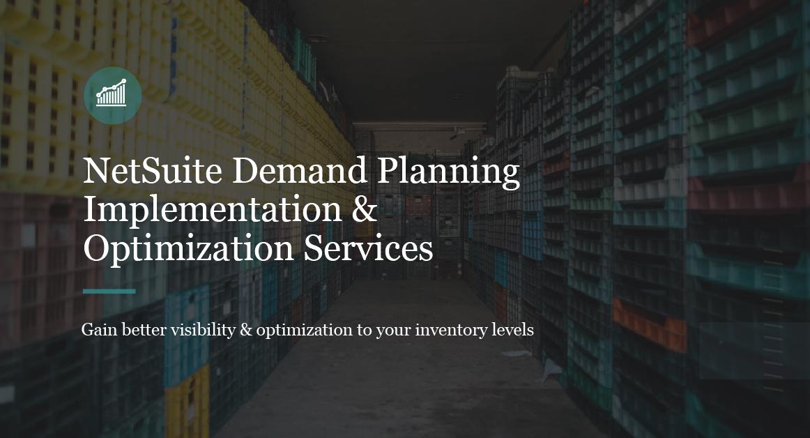 NetSuite Demand Planning Implementation & Optimization Services