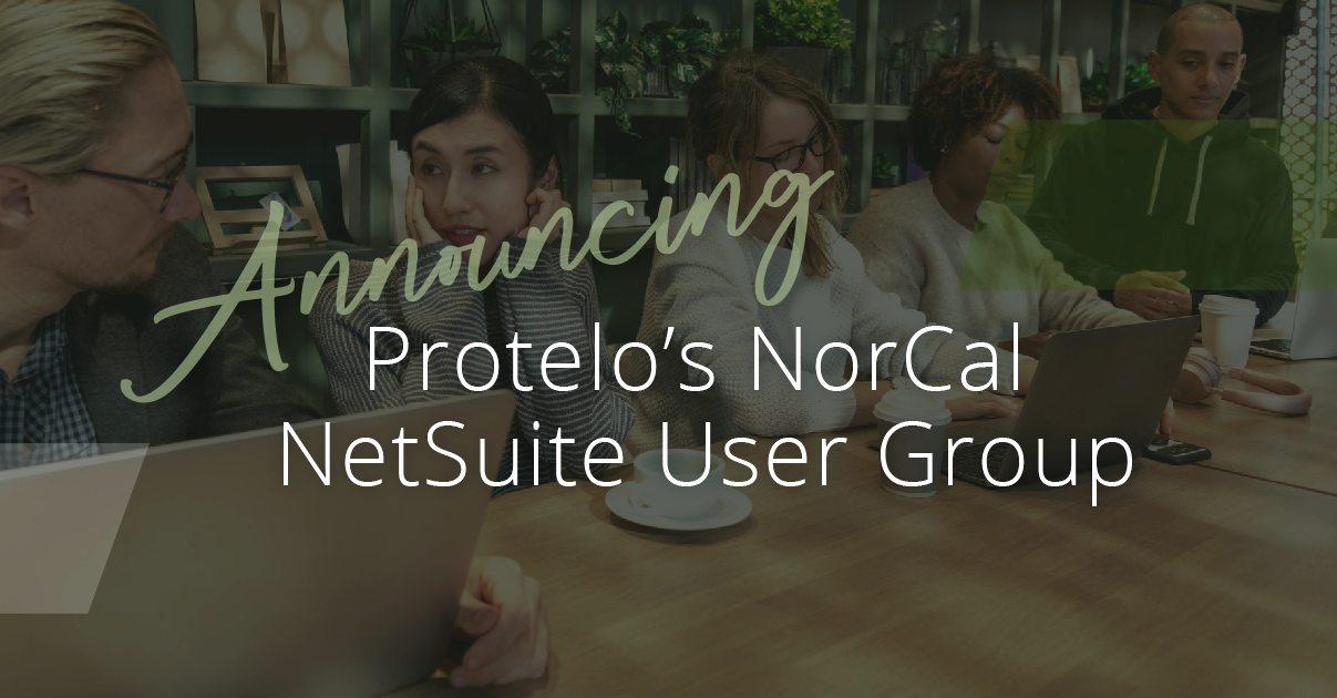 Announcing Protelo’s NorCal NetSuite User Group