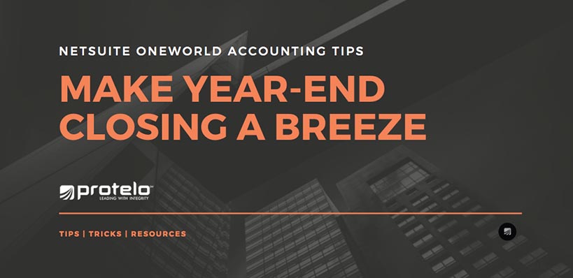 NetSuite OneWorld Accounting Tips: Make Year-End Closing a Breeze